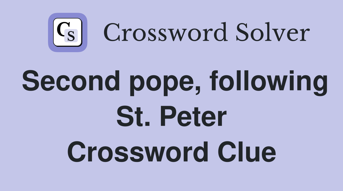 Second pope, following St. Peter Crossword Clue