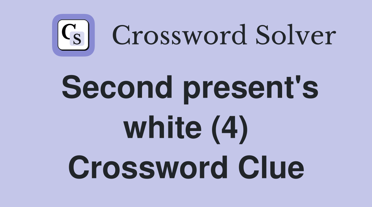 Second present's white (4) Crossword Clue
