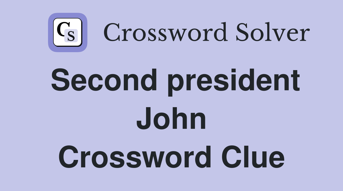 Second president John Crossword Clue