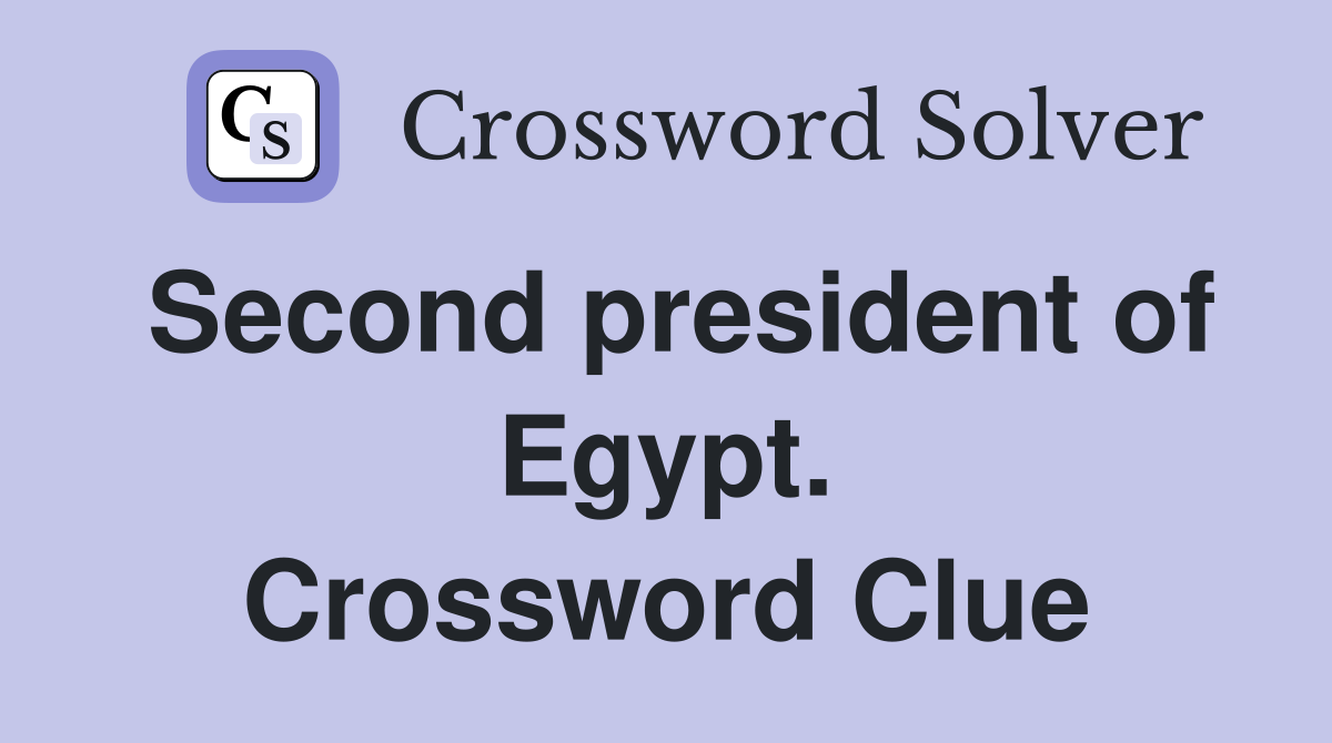 Second president of Egypt. Crossword Clue