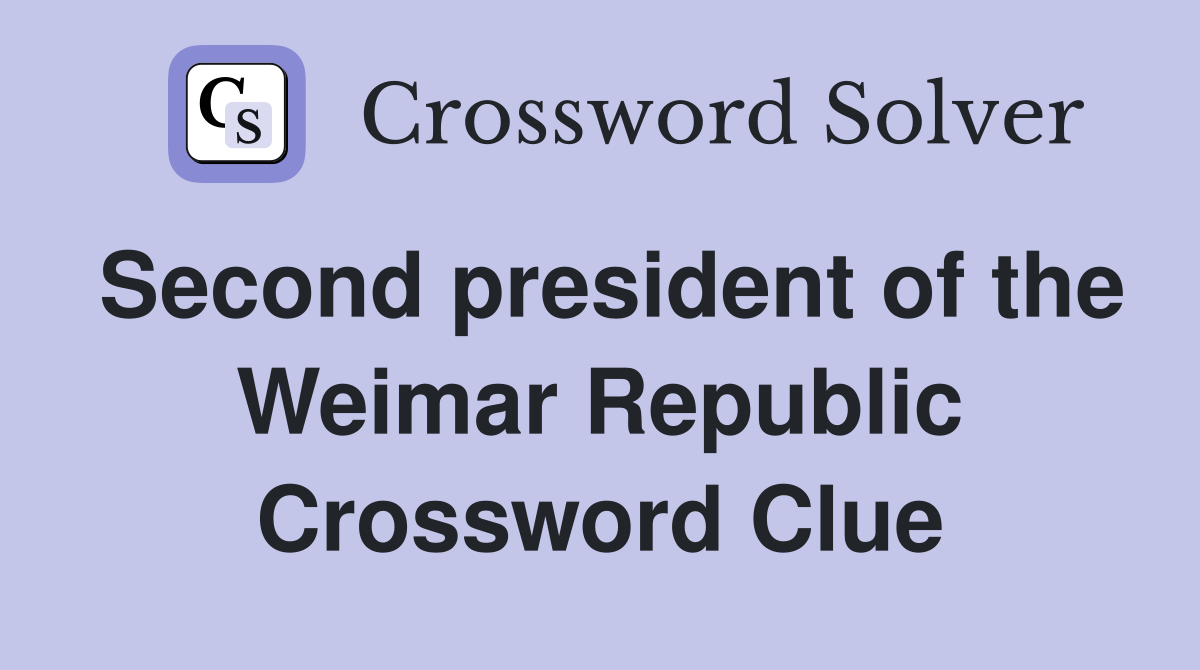 Second president of the Weimar Republic Crossword Clue