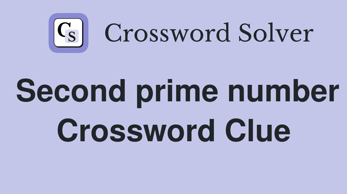 Second prime number Crossword Clue