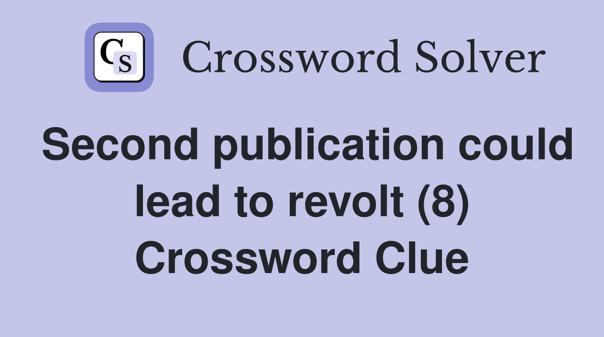 Second publication could lead to revolt (8) Crossword Clue