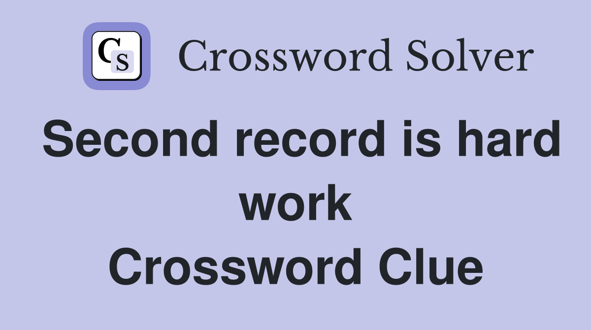 Second record is hard work Crossword Clue