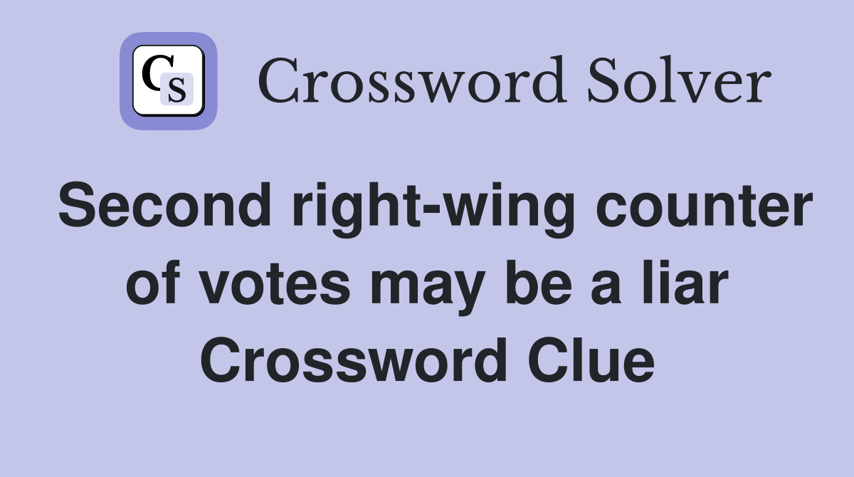 Second right-wing counter of votes may be a liar Crossword Clue