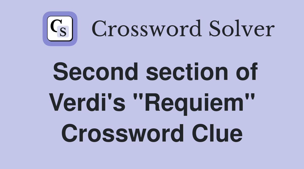 Second section of Verdi's "Requiem" Crossword Clue