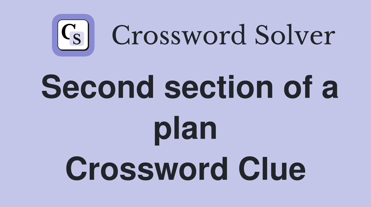 Second section of a plan Crossword Clue
