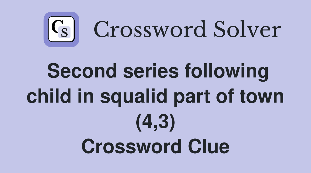 Second series following child in squalid part of town (4,3) Crossword Clue