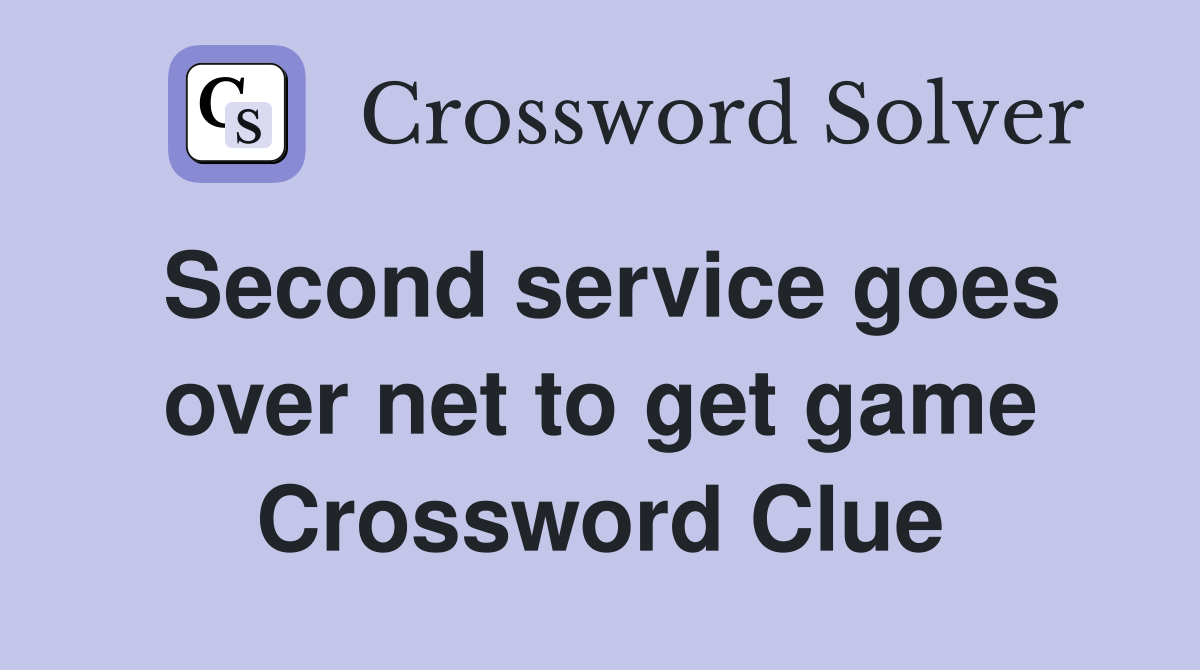 Second service goes over net to get game Crossword Clue