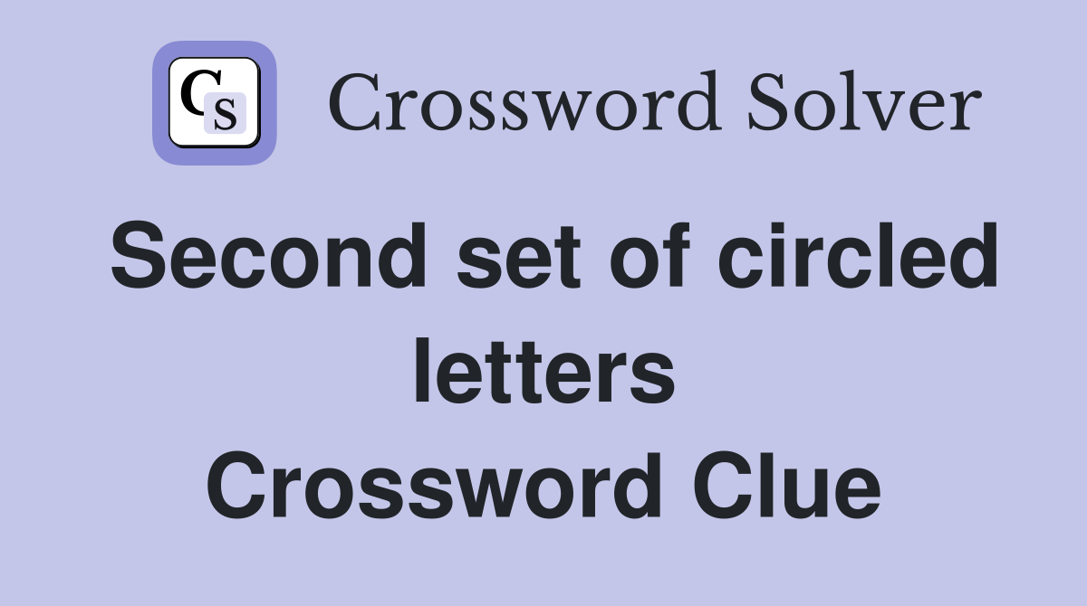 Second set of circled letters Crossword Clue