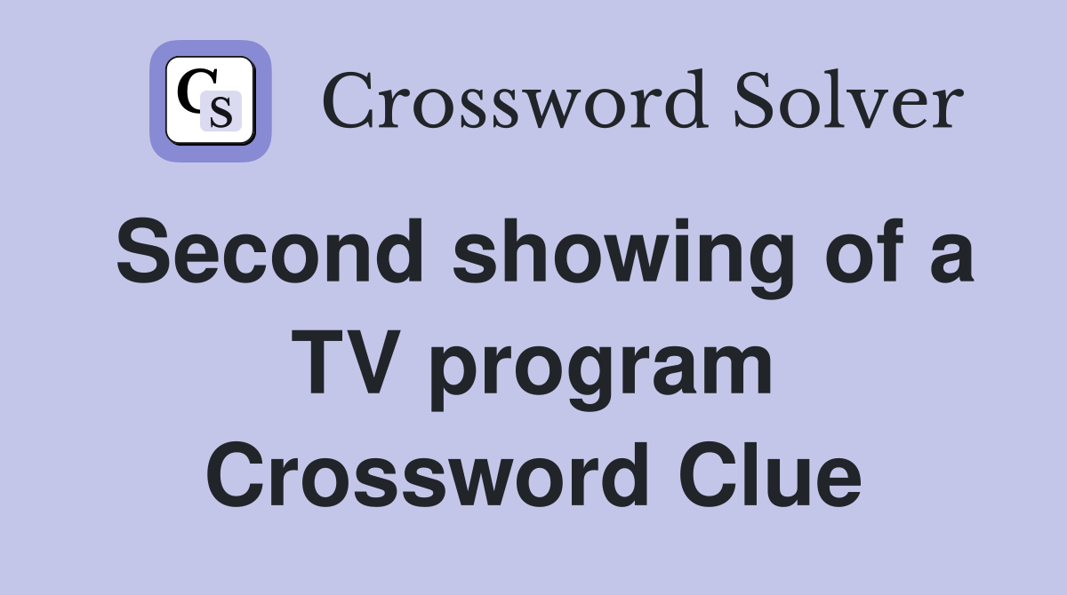 Second showing of a TV program Crossword Clue