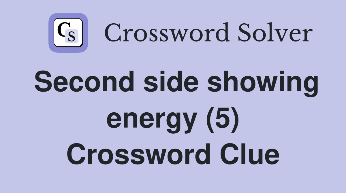 Second side showing energy (5) Crossword Clue