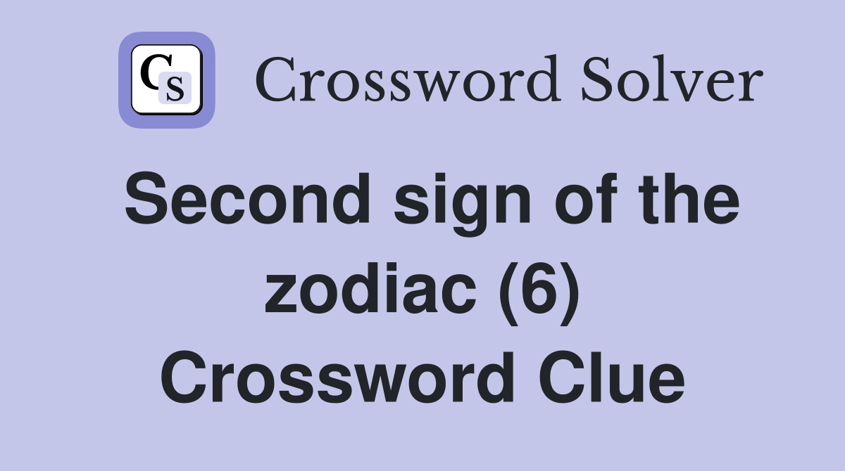 Second sign of the zodiac (6) Crossword Clue