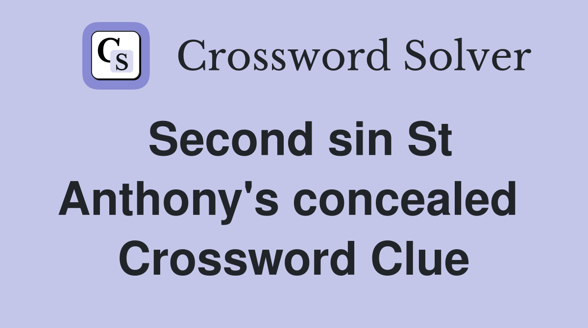 Second sin St Anthony's concealed  Crossword Clue