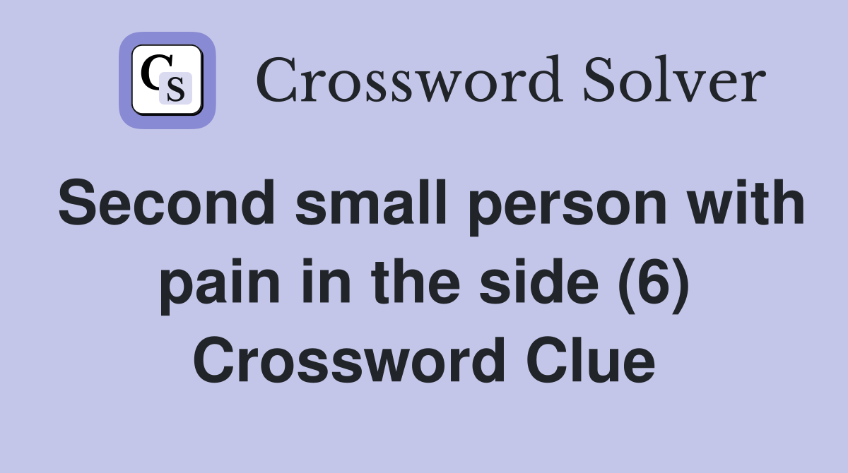 Second small person with pain in the side (6) Crossword Clue