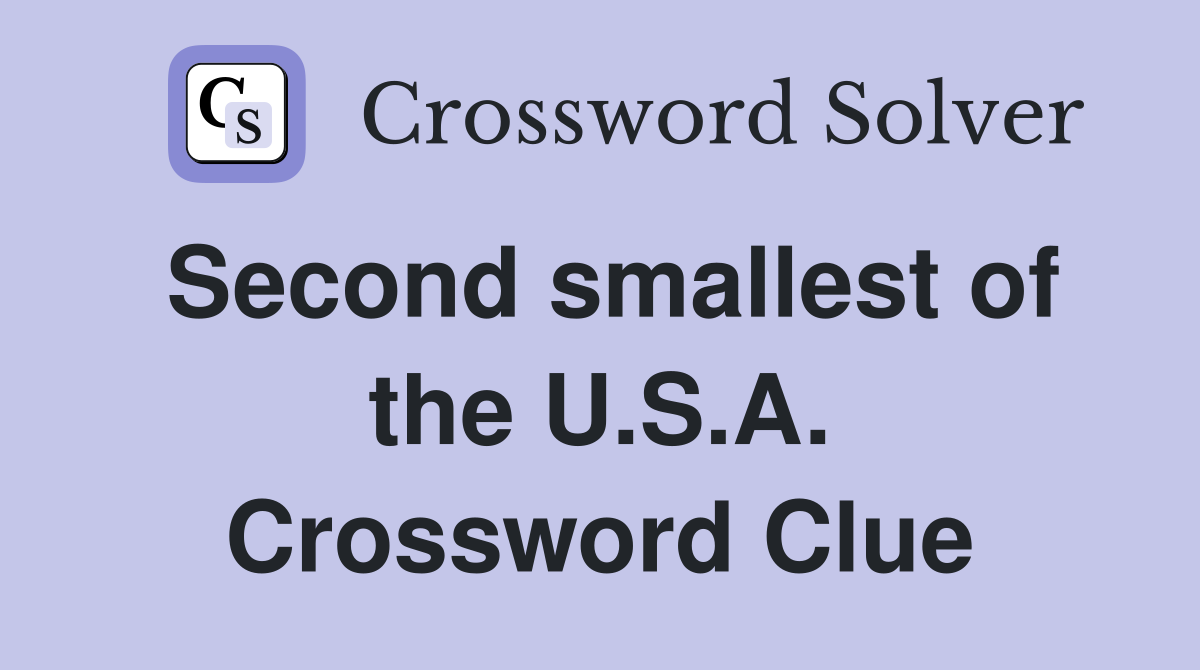 Second smallest of the U.S.A. Crossword Clue