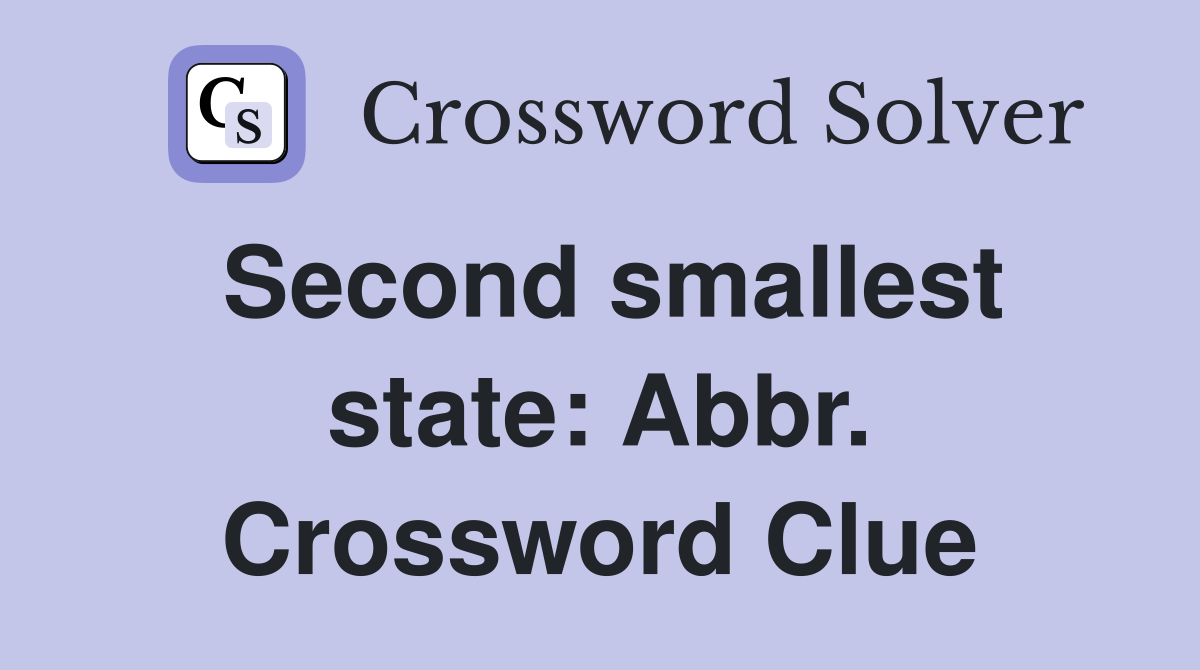 Second smallest state: Abbr. Crossword Clue