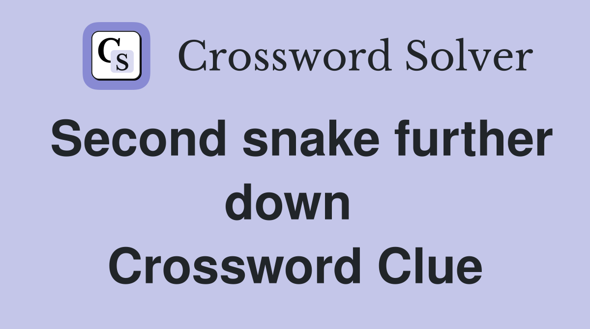 Second snake further down  Crossword Clue