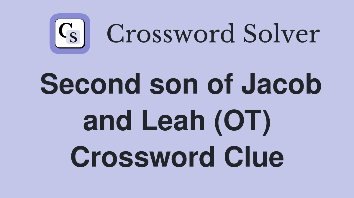 Second son of Jacob and Leah (OT) Crossword Clue