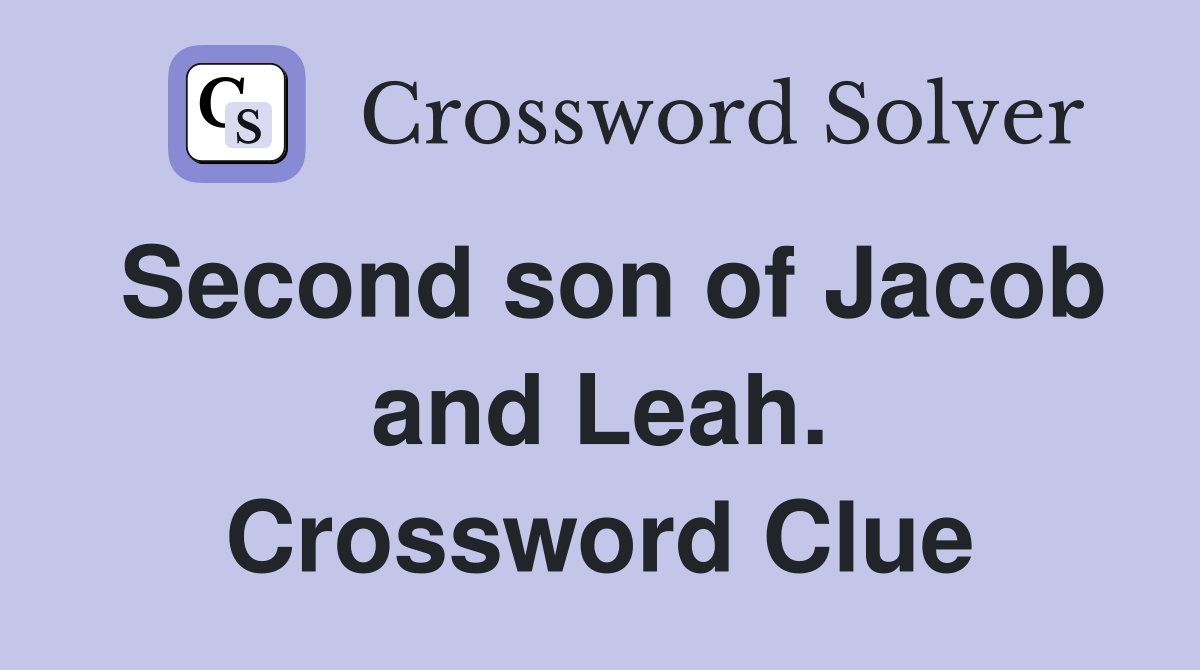 Second son of Jacob and Leah. Crossword Clue