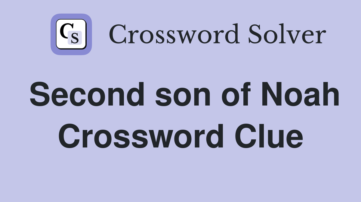 Second son of Noah Crossword Clue