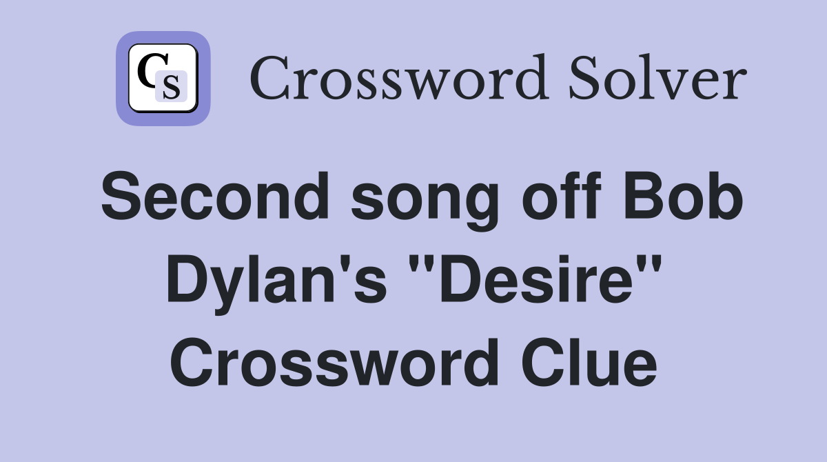 Second song off Bob Dylan's "Desire" Crossword Clue
