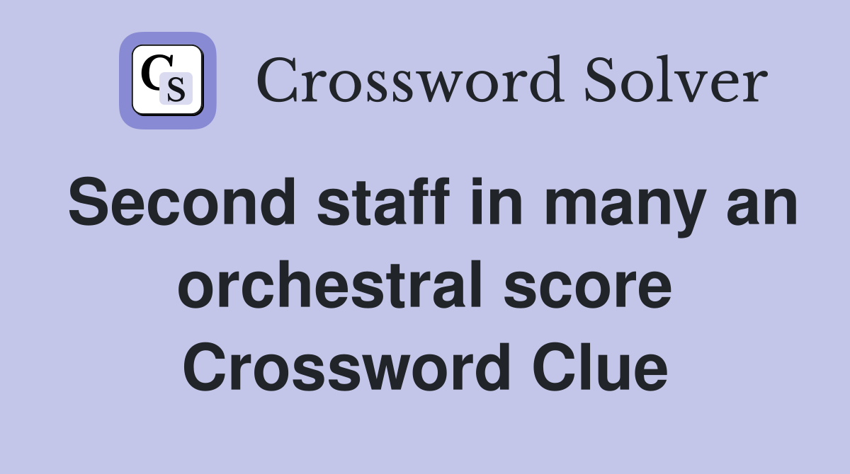 Second staff in many an orchestral score Crossword Clue