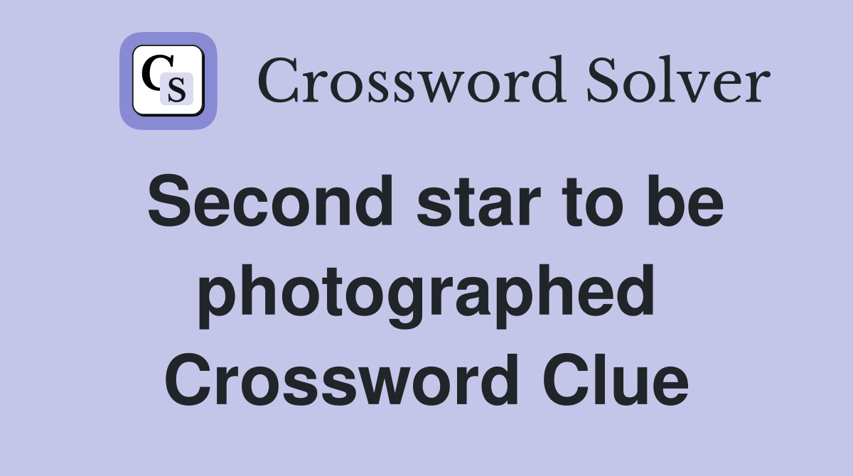 Second star to be photographed Crossword Clue