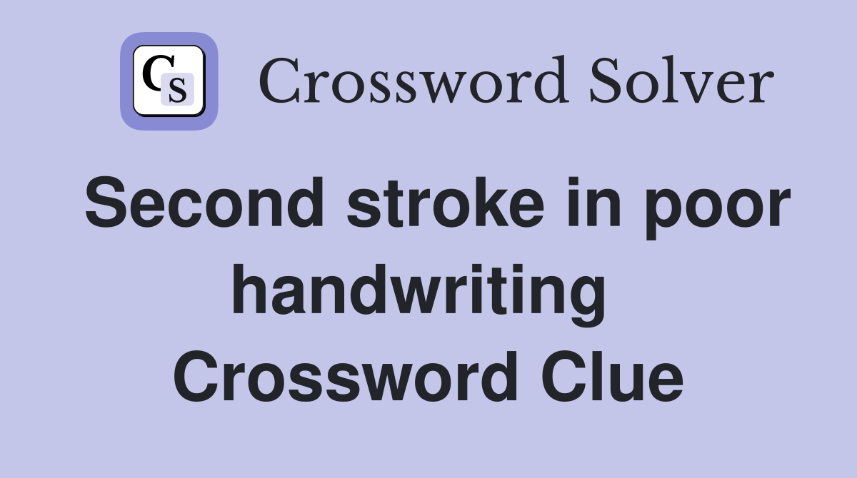 Second stroke in poor handwriting  Crossword Clue