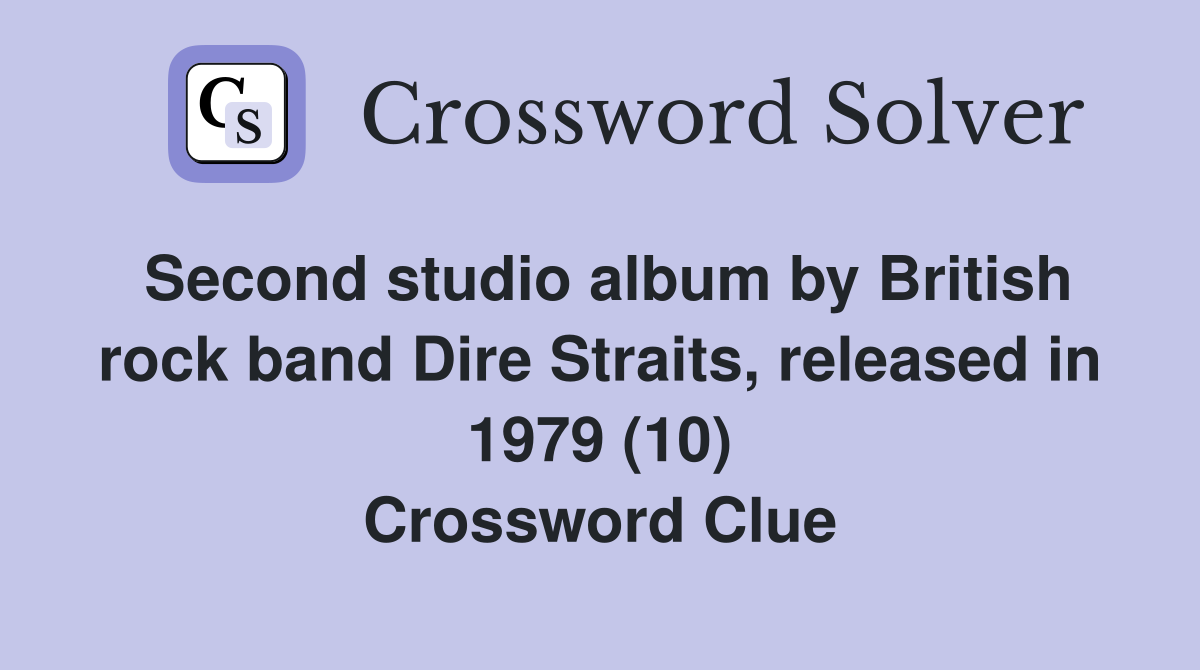 Second studio album by British rock band Dire Straits, released in 1979 (10) Crossword Clue