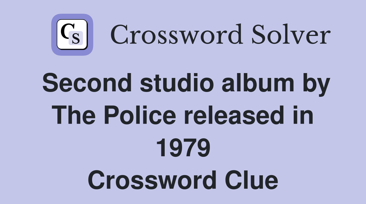 Second studio album by The Police released in 1979 Crossword Clue