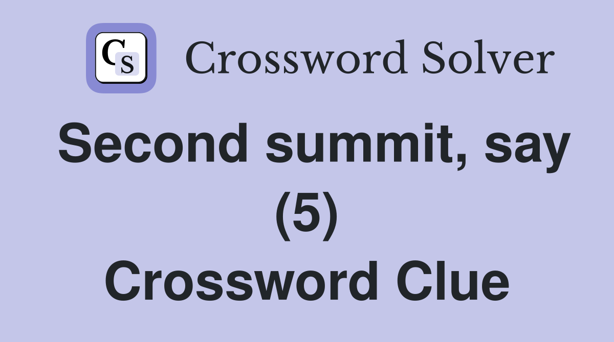 Second summit, say (5) Crossword Clue