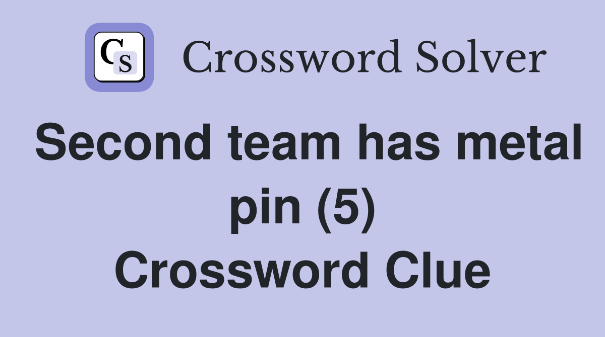 Second team has metal pin (5) Crossword Clue