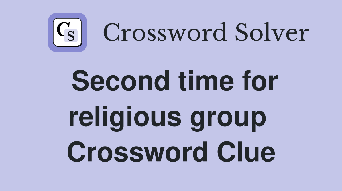 Second time for religious group  Crossword Clue