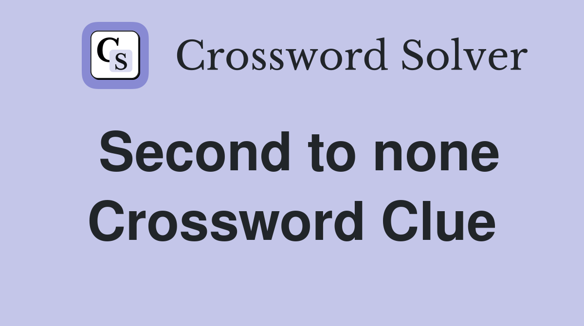 Second to none Crossword Clue