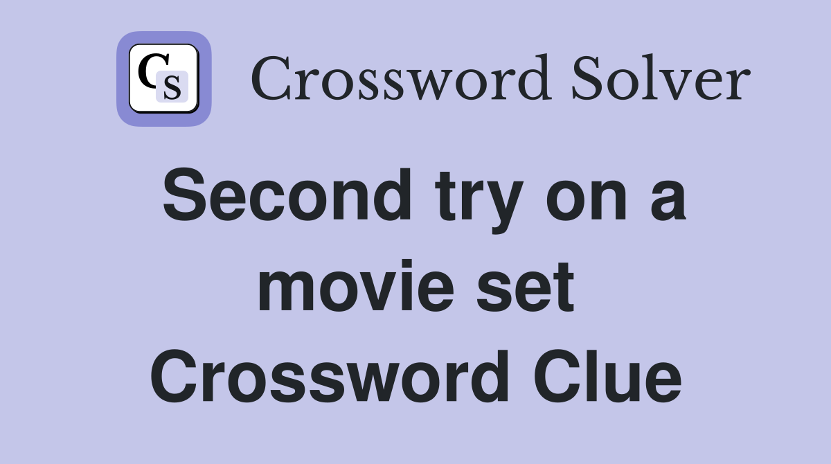 Second try on a movie set Crossword Clue