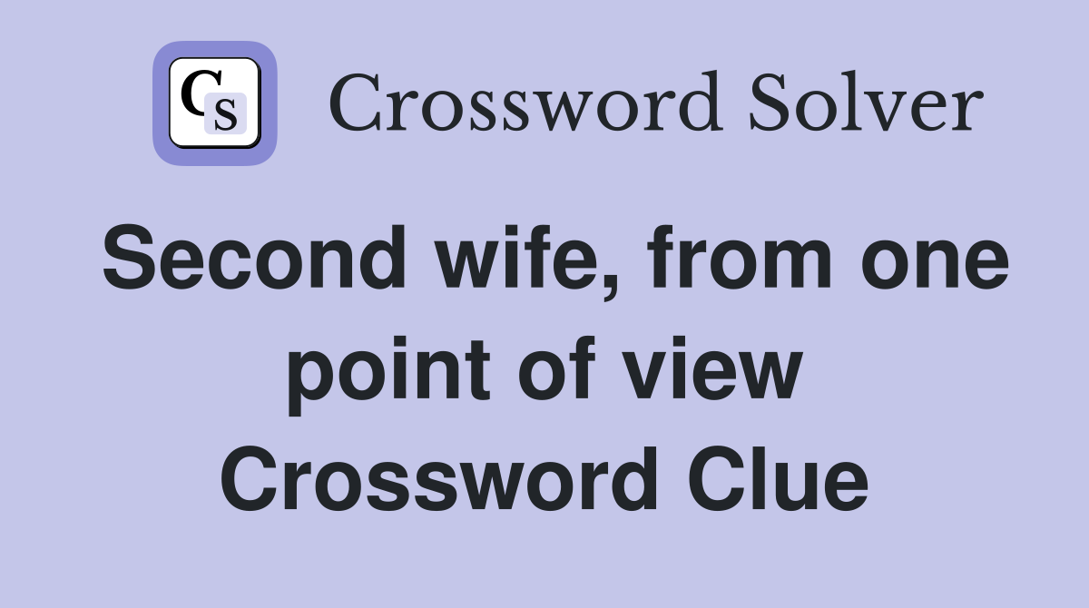 Second wife, from one point of view Crossword Clue