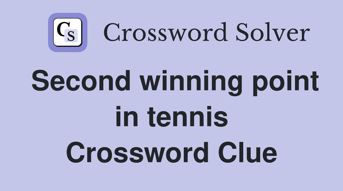 Second winning point in tennis Crossword Clue