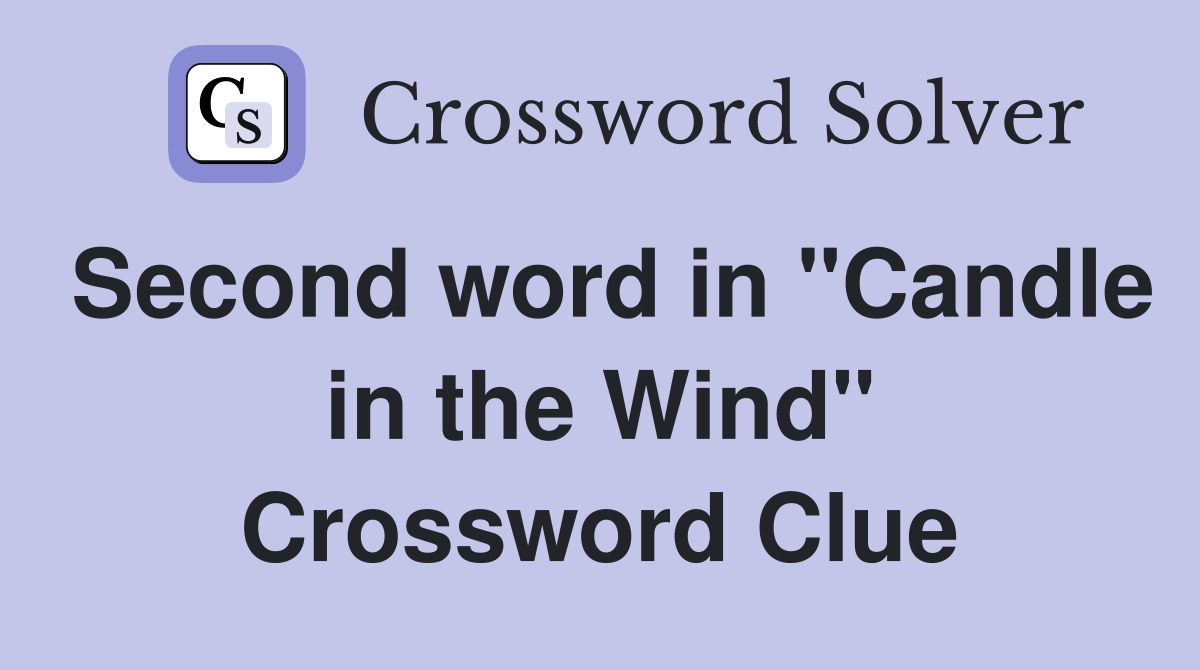 Second word in "Candle in the Wind" Crossword Clue