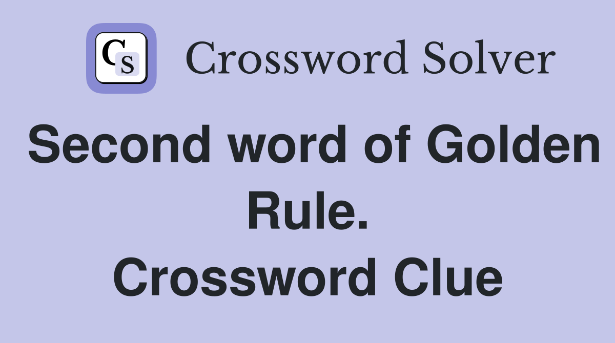 Second word of Golden Rule. Crossword Clue