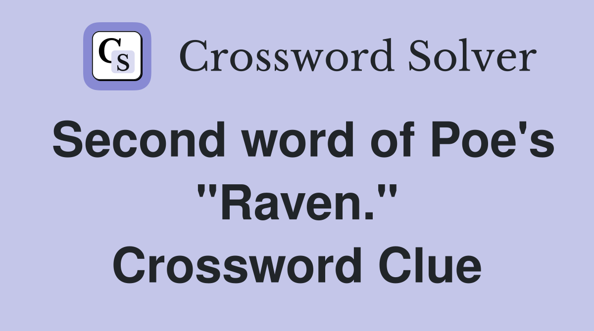 Second word of Poe's "Raven." Crossword Clue