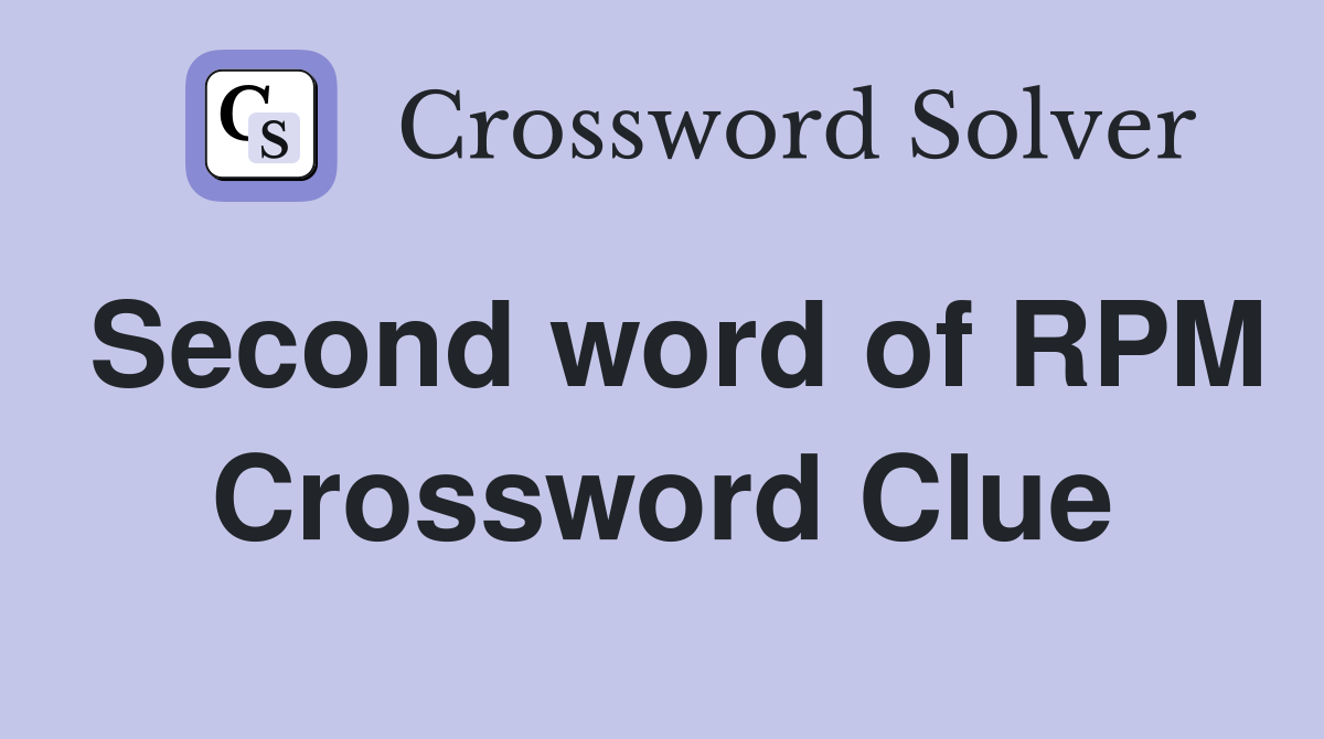 Second word of RPM Crossword Clue