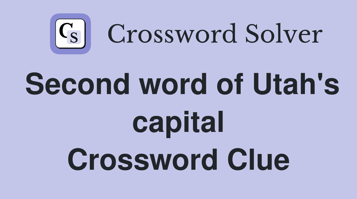 Second word of Utah's capital Crossword Clue