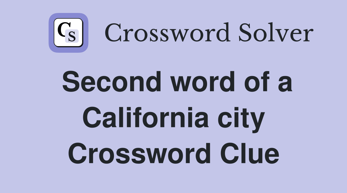 Second word of a California city Crossword Clue