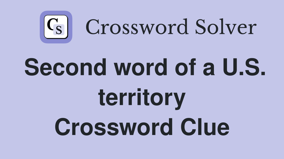 Second word of a U.S. territory Crossword Clue