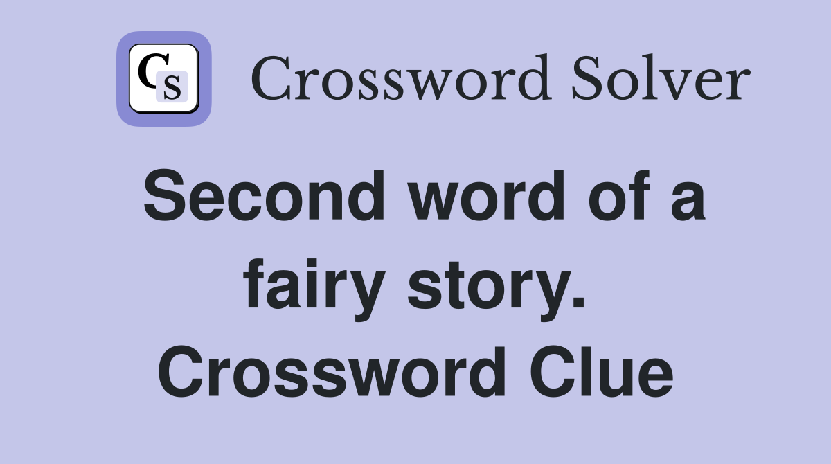 Second word of a fairy story. Crossword Clue