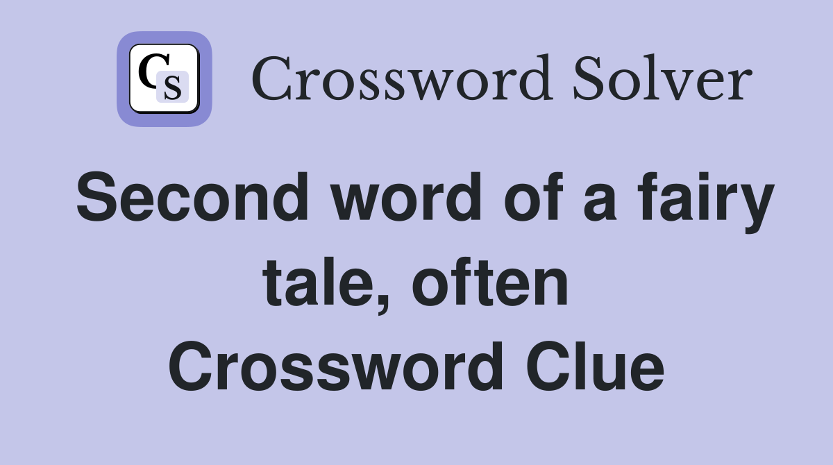 Second word of a fairy tale, often Crossword Clue