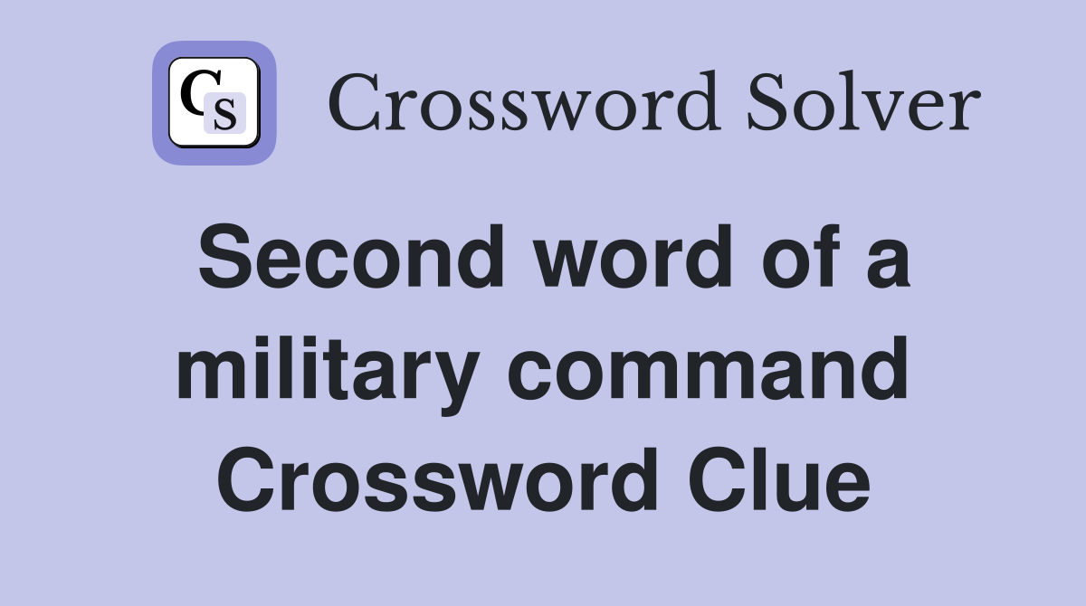 Second word of a military command Crossword Clue