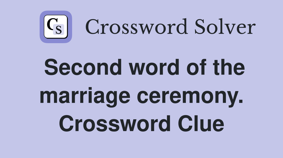 Second word of the marriage ceremony. Crossword Clue