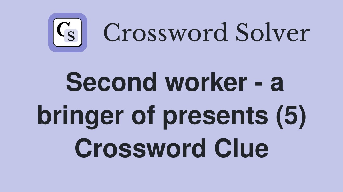 Second worker - a bringer of presents (5) Crossword Clue